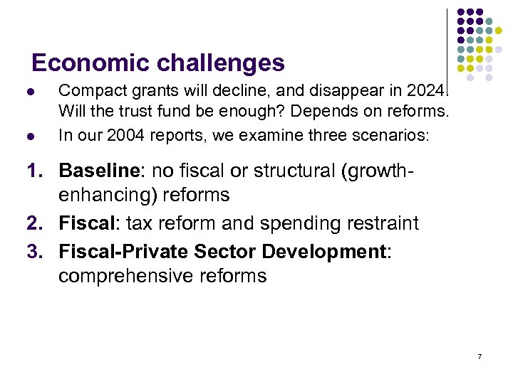 Economic challenges l l Compact grants will decline, and disappear in 2024. Will the