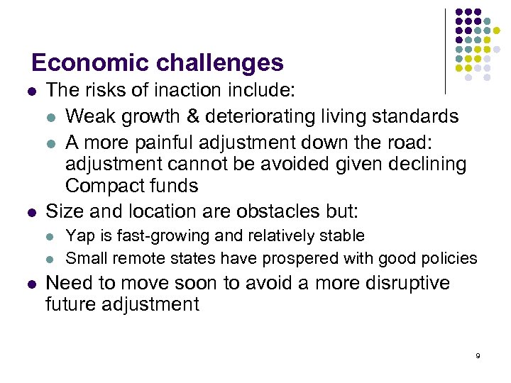 Economic challenges l l The risks of inaction include: l Weak growth & deteriorating