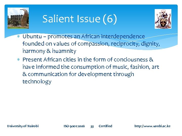 Salient Issue (6) Ubuntu – promotes an African interdependence founded on values of compassion,