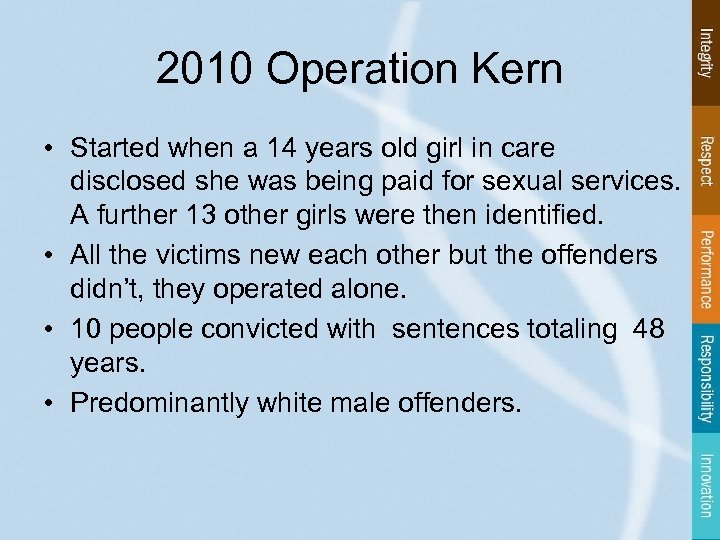 2010 Operation Kern • Started when a 14 years old girl in care disclosed