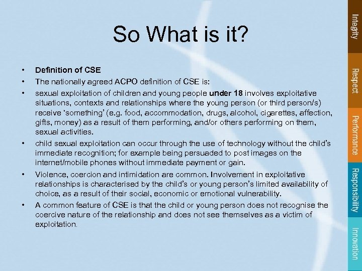 So What is it? • • • Definition of CSE The nationally agreed ACPO