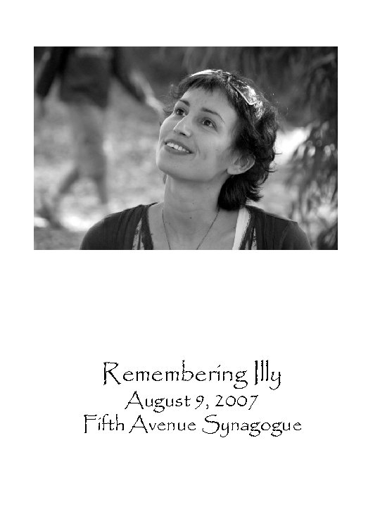 Remembering Illy August 9, 2007 Fifth Avenue Synagogue 