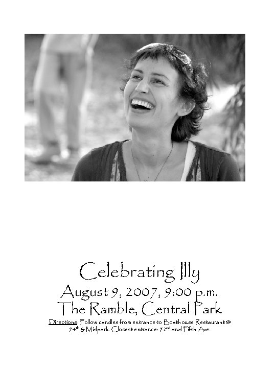 Celebrating Illy August 9, 2007, 9: 00 p. m. The Ramble, Central Park Directions: