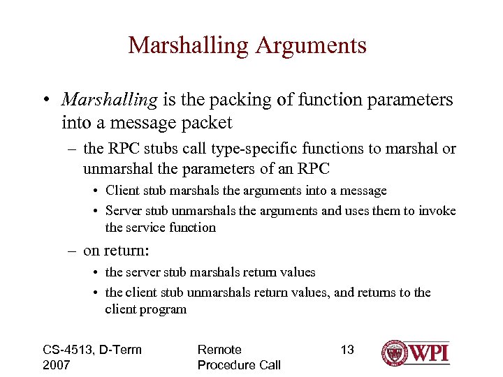 Marshalling Arguments • Marshalling is the packing of function parameters into a message packet