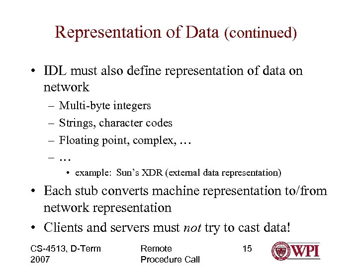 Representation of Data (continued) • IDL must also define representation of data on network
