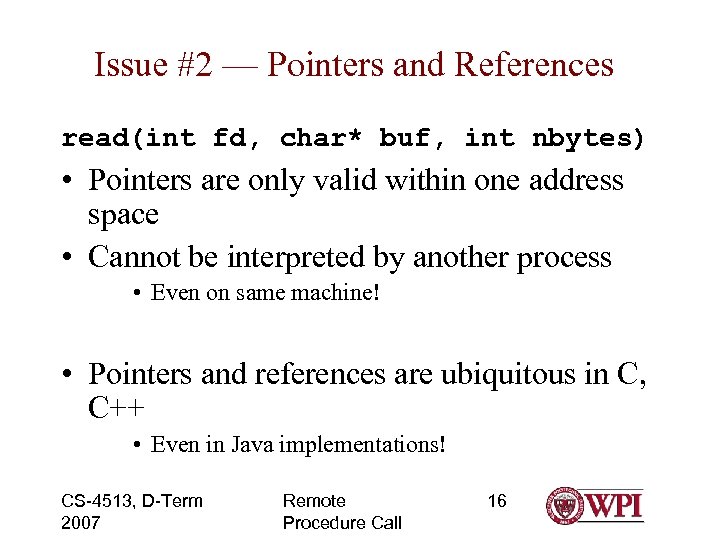 Issue #2 — Pointers and References read(int fd, char* buf, int nbytes) • Pointers