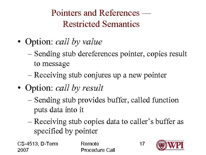 Pointers and References — Restricted Semantics • Option: call by value – Sending stub