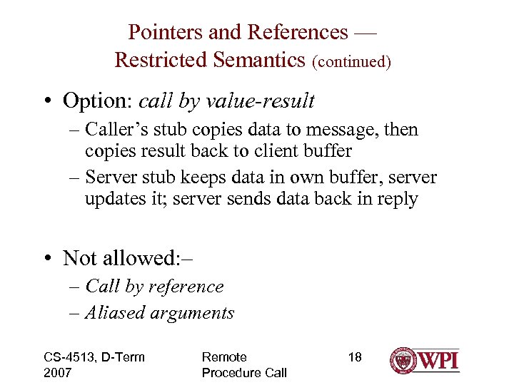Pointers and References — Restricted Semantics (continued) • Option: call by value-result – Caller’s
