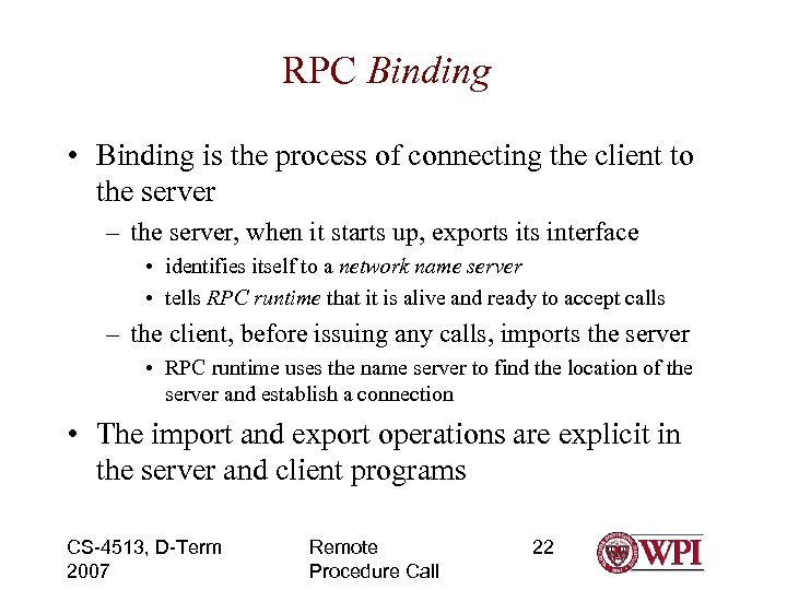 RPC Binding • Binding is the process of connecting the client to the server