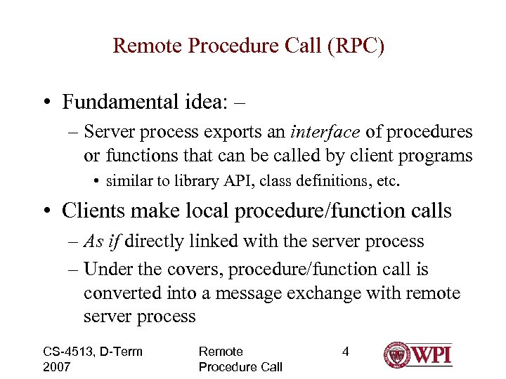 Remote Procedure Call (RPC) • Fundamental idea: – – Server process exports an interface