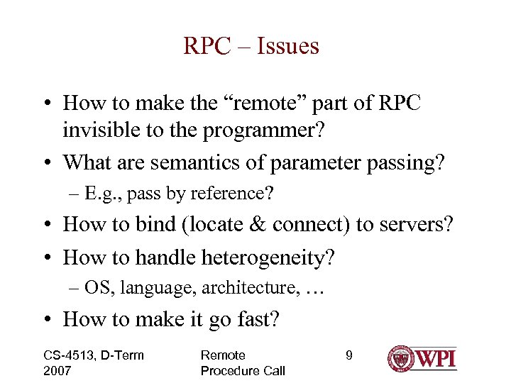 RPC – Issues • How to make the “remote” part of RPC invisible to