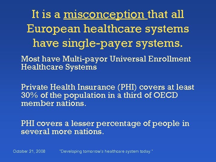 It is a misconception that all European healthcare systems have single-payer systems. Most have