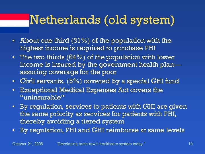 Netherlands (old system) • About one third (31%) of the population with the highest