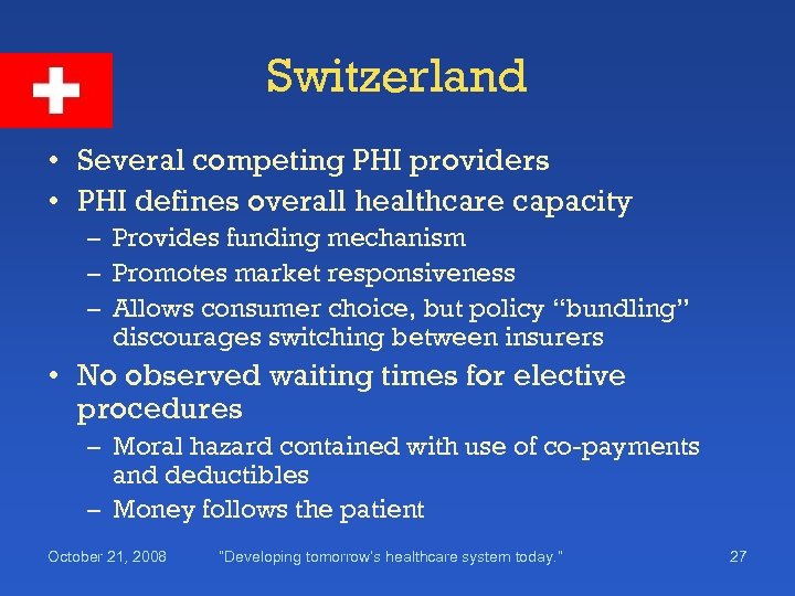 Switzerland • Several competing PHI providers • PHI defines overall healthcare capacity – Provides