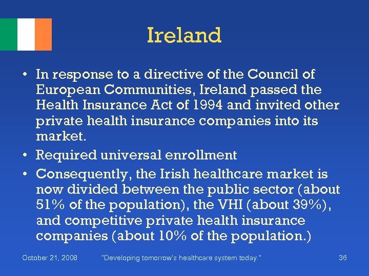 Ireland • In response to a directive of the Council of European Communities, Ireland