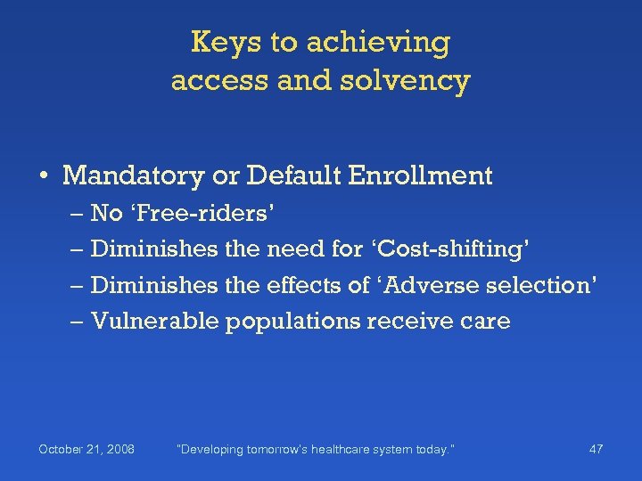 Keys to achieving access and solvency • Mandatory or Default Enrollment – No ‘Free-riders’