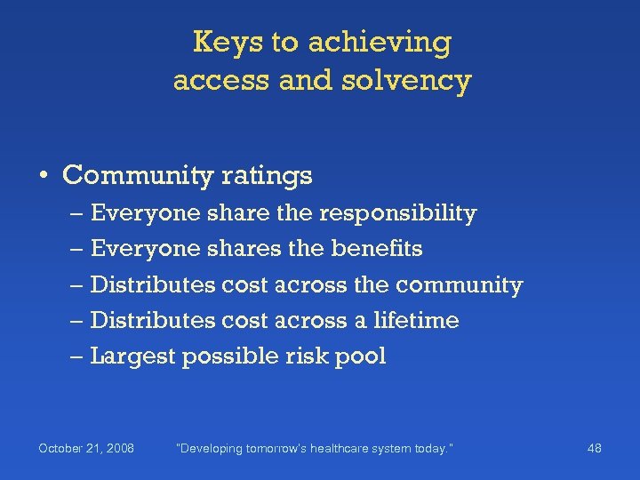 Keys to achieving access and solvency • Community ratings – Everyone share the responsibility