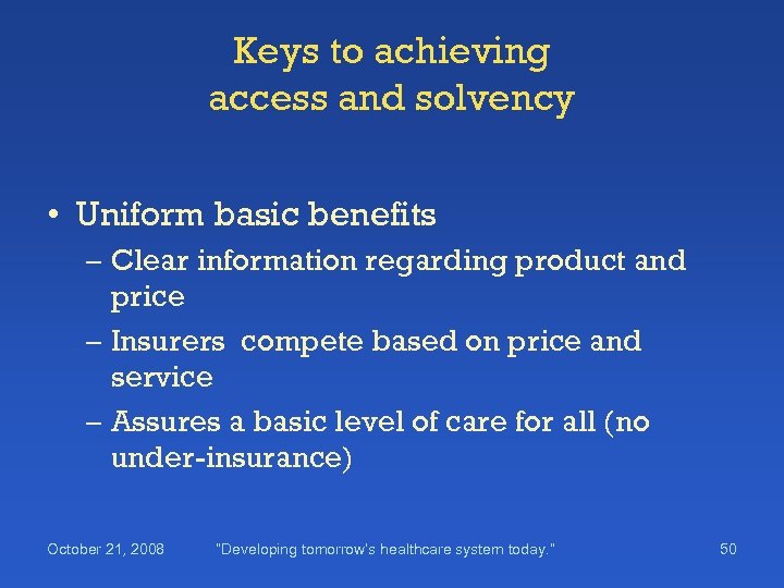 Keys to achieving access and solvency • Uniform basic benefits – Clear information regarding