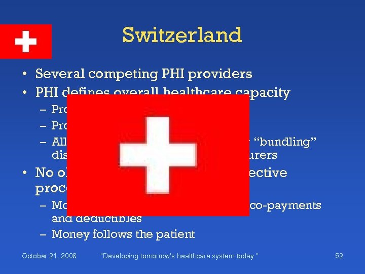 Switzerland • Several competing PHI providers • PHI defines overall healthcare capacity – Provides