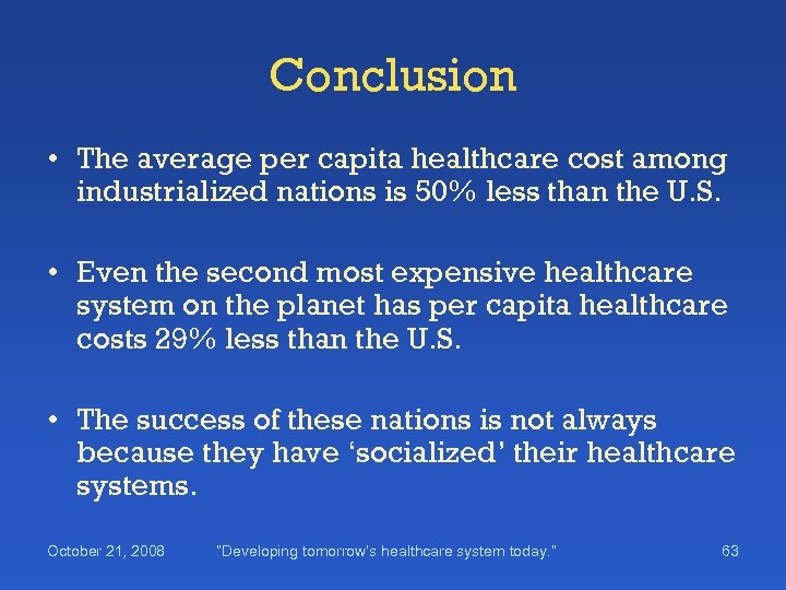 Conclusion • The average per capita healthcare cost among industrialized nations is 50% less