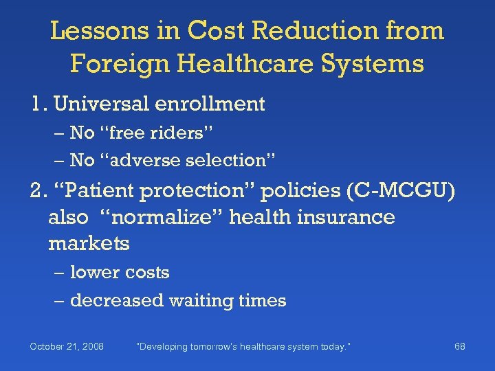 Lessons in Cost Reduction from Foreign Healthcare Systems 1. Universal enrollment – No “free