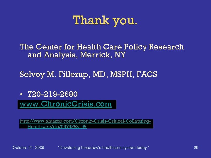 Thank you. The Center for Health Care Policy Research and Analysis, Merrick, NY Selvoy