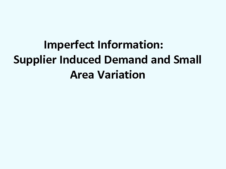 Imperfect Information: Supplier Induced Demand Small Area Variation 