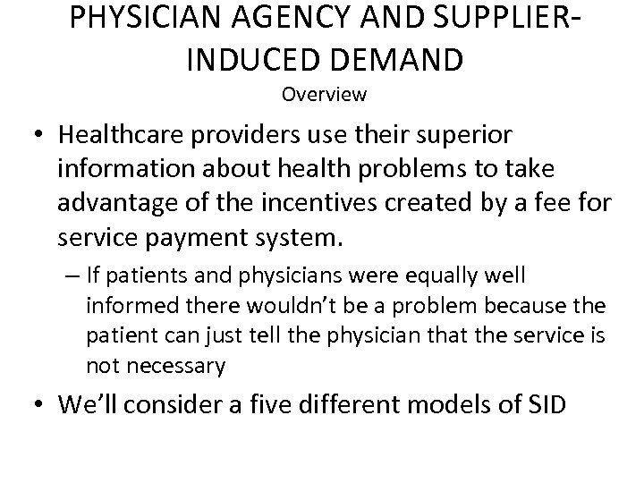 PHYSICIAN AGENCY AND SUPPLIERINDUCED DEMAND Overview • Healthcare providers use their superior information about