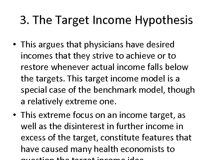 3. The Target Income Hypothesis • This argues that physicians have desired incomes that