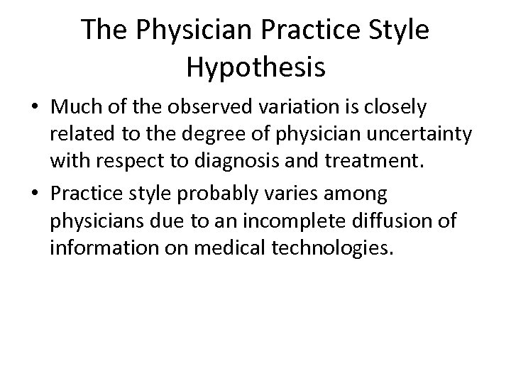 The Physician Practice Style Hypothesis • Much of the observed variation is closely related