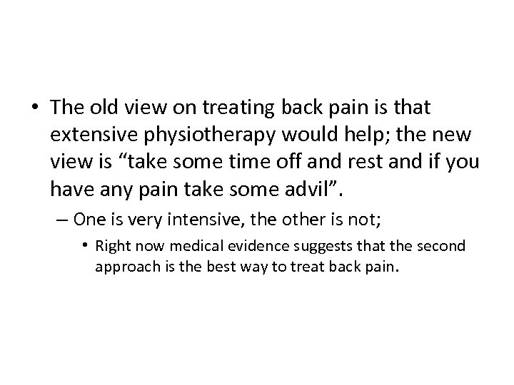  • The old view on treating back pain is that extensive physiotherapy would