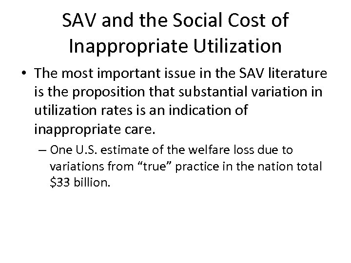 SAV and the Social Cost of Inappropriate Utilization • The most important issue in