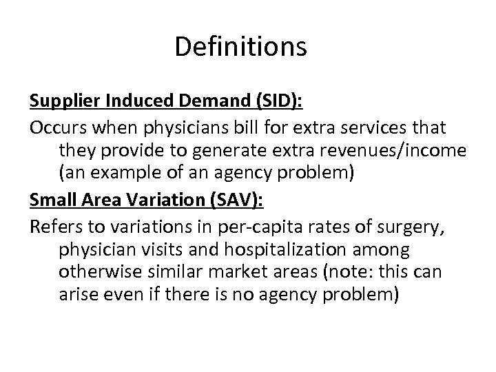 Definitions Supplier Induced Demand (SID): Occurs when physicians bill for extra services that they