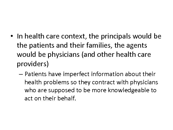  • In health care context, the principals would be the patients and their