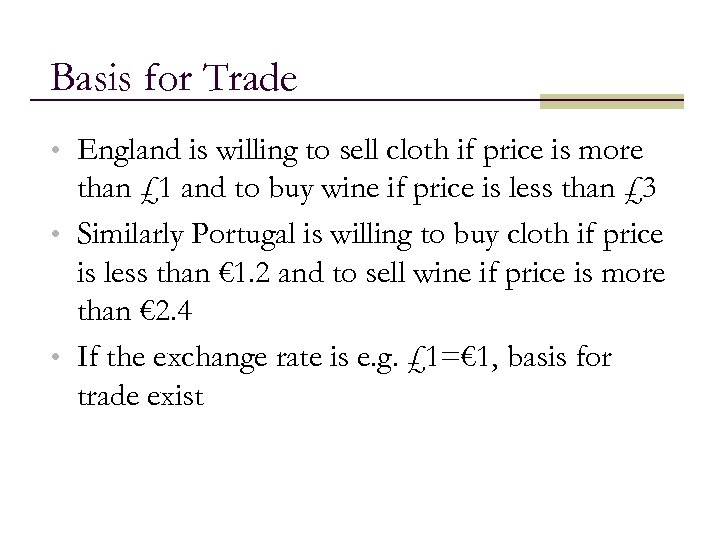 Basis for Trade • England is willing to sell cloth if price is more