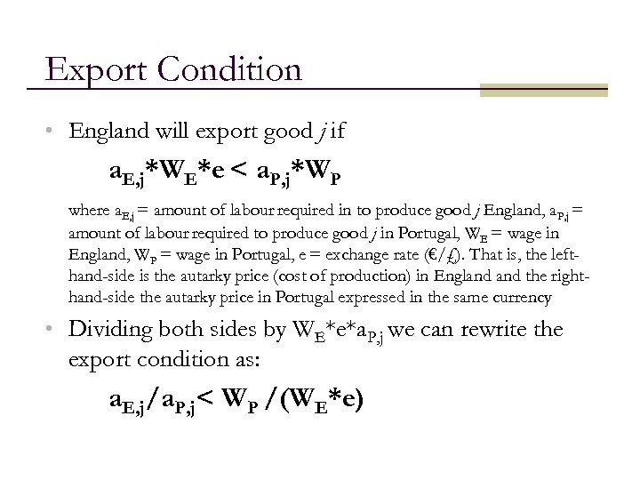 Export Condition • England will export good j if a. E, j*WE*e < a.