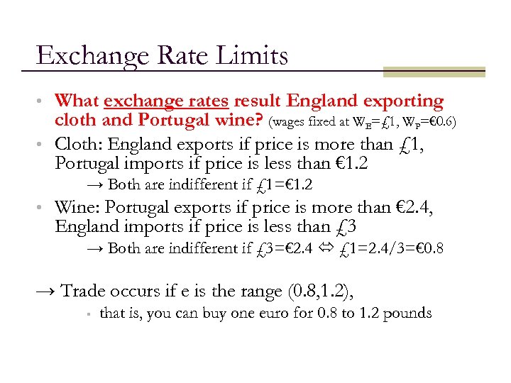 Exchange Rate Limits • What exchange rates result England exporting cloth and Portugal wine?