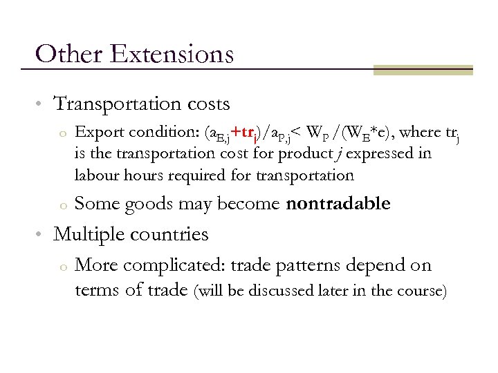 Other Extensions • Transportation costs o Export condition: (a. E, j+trj)/a. P, j< WP