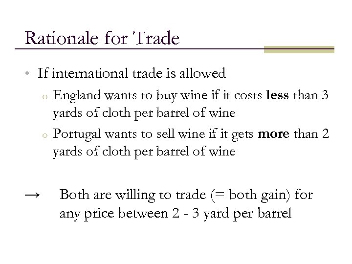 Rationale for Trade • If international trade is allowed o England wants to buy