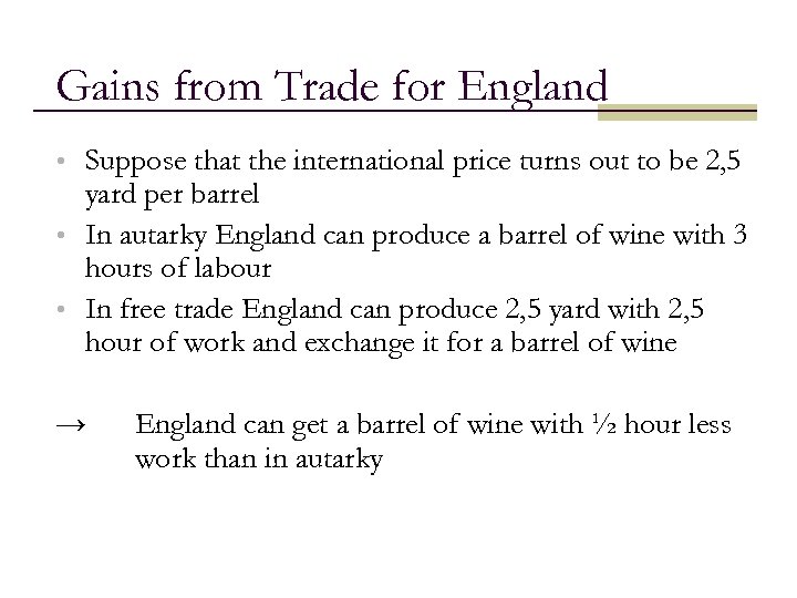 Gains from Trade for England • Suppose that the international price turns out to