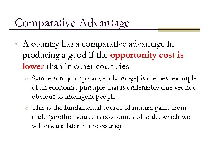 Comparative Advantage • A country has a comparative advantage in producing a good if