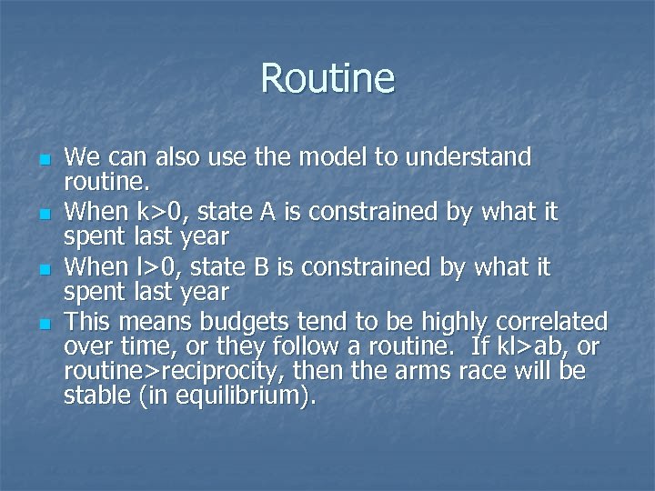 Routine n n We can also use the model to understand routine. When k>0,