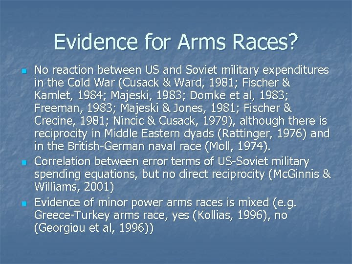 Evidence for Arms Races? n n n No reaction between US and Soviet military
