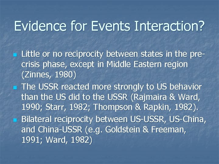 Evidence for Events Interaction? n n n Little or no reciprocity between states in