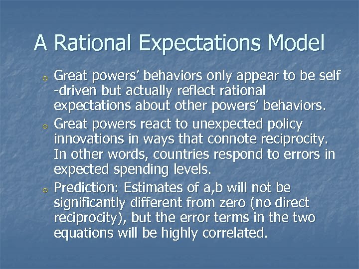 A Rational Expectations Model o o o Great powers’ behaviors only appear to be