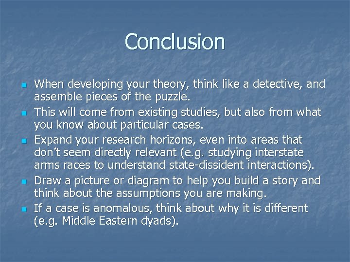 Conclusion n n When developing your theory, think like a detective, and assemble pieces