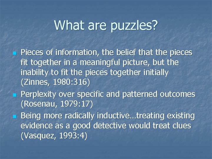 What are puzzles? n n n Pieces of information, the belief that the pieces
