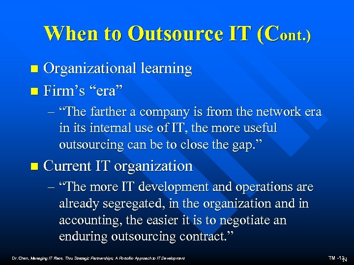 When to Outsource IT (Cont. ) Organizational learning n Firm’s “era” n – “The