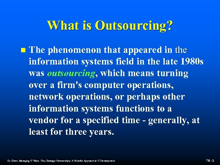 What is Outsourcing? n The phenomenon that appeared in the information systems field in