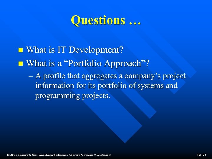 Questions … What is IT Development? n What is a “Portfolio Approach”? n –